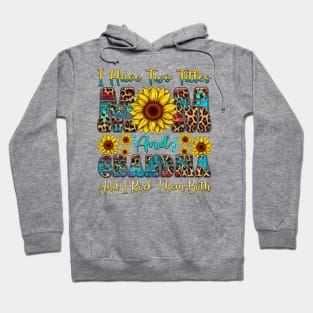I Have Two Titles Mom And Grandma I Rock Them Both sunflower Hoodie